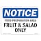 Signmission OSHA Sign, 7" H, Rigid Plastic, NOTICE Food Preparation Area Fruit And Salad Only Sign, Landscape OS-NS-P-710-L-15709 - alternate 1